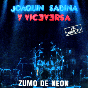 Zumo de Neón (Directo) - Joaquín Sabina & Viceversa