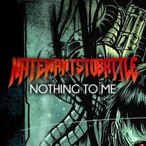 Nothing to Me - NateWantsToBattle