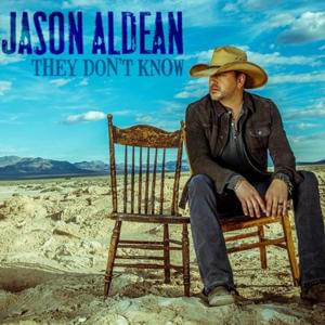 They Don’t Know - Jason Aldean