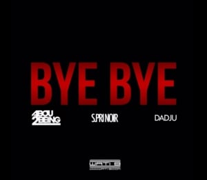 Bye Bye - Abou Debeing (Ft. Dadju & S.Pri Noir)