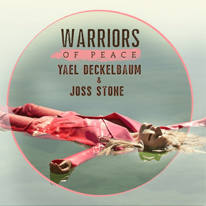 Warriors of Peace - Yael Deckelbaum & Joss Stone