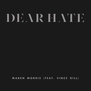 Dear Hate - Maren Morris (Ft. Vince Gill)