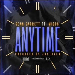 Anytime - Sean Garrett (Ft. Migos & Zaytoven)