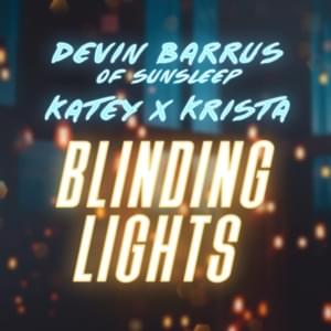 Blinding Lights - Sunsleep, Katey x Krista, & Devin Barrus