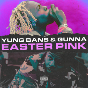 Easter Pink - Yung Bans (Ft. Gunna)