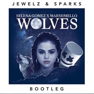 Wolves (Jewelz & Sparks Bootleg) - Selena Gomez & Marshmello