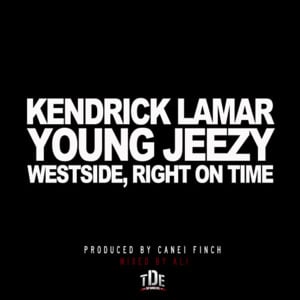 Westside, Right on Time - Kendrick Lamar (Ft. Jeezy)