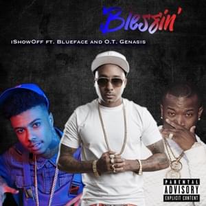 Blessin’ - ISHOWOFF (Ft. Blueface & O.T. Genasis)