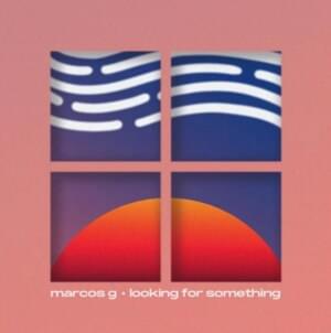 ​looking for something - ​marcos g