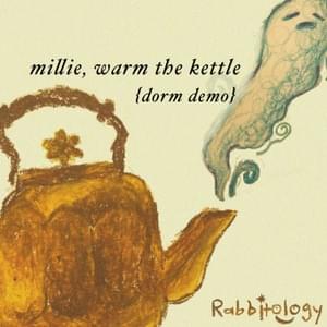 Millie, Warm the Kettle (Dorm Demo) - Rabbitology