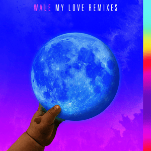 My Love (TCTS Remix) - Wale (Ft. Dua Lipa, Major Lazer & Wizkid)