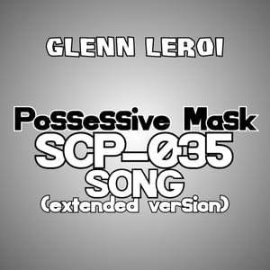 SCP-035 Song (extended version) - Glenn Leroi