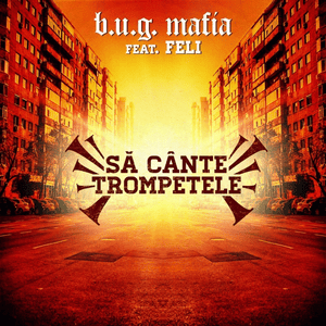 Să cânte trompetele - B.U.G. Mafia (Ft. Feli)