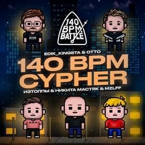 140 BPM CYPHER (2024) - 140 BPM Battle (Ft. ​edik_kingsta, ИЗТОЛПЫ (IZTOLPY), ​mzlff, Никита Мастяк (Nikita Mastyak) & OttO (RUS))