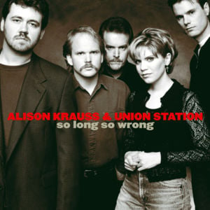 Looking in the Eyes of Love - Alison Krauss & Union Station