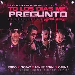 To Los Dias Me Pregunto (Remix) - Endo (PR) (Ft. Benny Benni, Gotay "El Autentiko" & Ozuna)