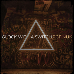 Glock With A Switch - PGF Nuk