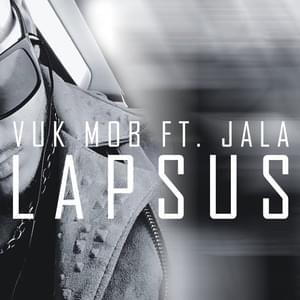 Lapsus - Vuk Mob (Ft. Jala Brat)