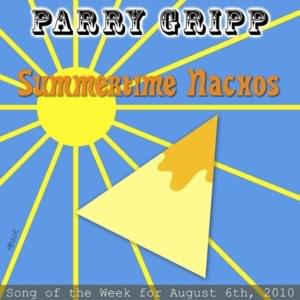 Summertime Nachos - Parry Gripp