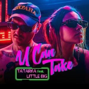 U Can Take - Tatarka (Ft. Little Big)