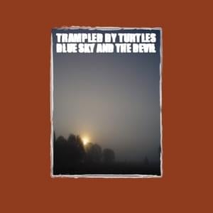 Written On the Wall - Trampled by Turtles