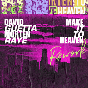 Make It To Heaven (Rework) - David Guetta & MORTEN (Ft. RAYE)