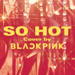 BLACKPINK - So Hot (THEBLACKLABEL Remix) (English Translation) - Lyrxo English Translations