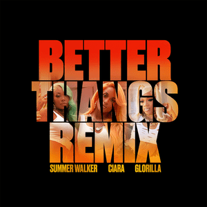 Better Thangs (Remix) - Ciara & Summer Walker (Ft. GloRilla)