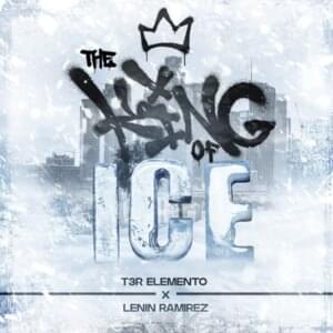 The King of Ice - T3r Elemento (Ft. Lenin Ramírez)