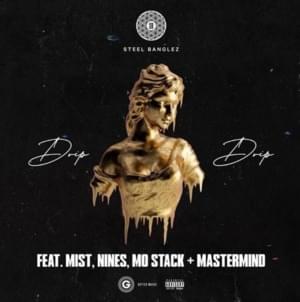 Drip Drip - Steel Banglez (Ft. Mastermind, MIST, MoStack & Nines)