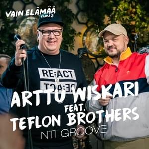 Nti Groove (Vain elämää kausi 8) - Arttu Wiskari (Ft. Teflon Brothers)