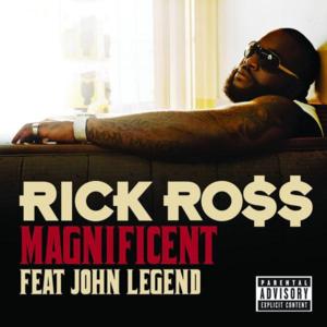 Magnificent - Rick Ross (Ft. John Legend)