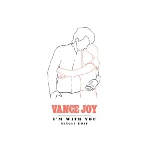 I’m With You (Single Edit) - Vance Joy