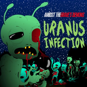 Uranus Infection - Amidst the Grave's Demons (Ft. Mike Martenson)