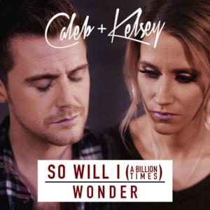 So Will I (100 Billion X) / Wonder - Caleb and Kelsey