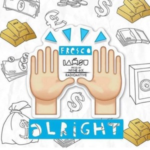 Alright - Fresco (Rapper) (Ft. Iamsu!)