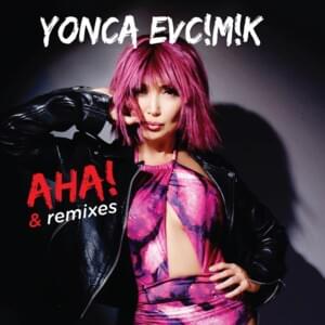 Aha! (Gürkan Aşık&Serkan Erdiril Dance Remix) - Yonca Evcimik