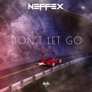 Don’t Let Go - NEFFEX