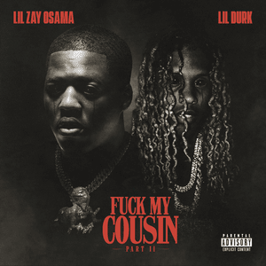 Fuck My Cousin, Pt. II - Lil Zay Osama (Ft. Lil Durk)