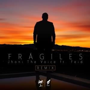 Frágiles (Remix) - Jhoni The Voice (Ft. Feid)