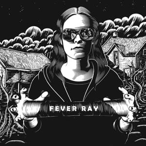 Keep the Streets Empty for Me - Fever Ray (Ft. Cecilia Nordlund)