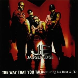 The Way That You Talk (Extended LP Version) - Jagged Edge (Ft. Da Brat & Jermaine Dupri)