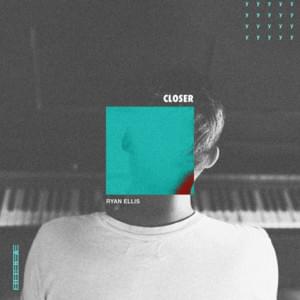 Closer - Ryan Ellis