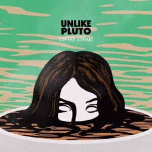 Coffee Stains - Unlike Pluto