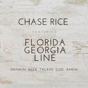 Drinkin’ Beer. Talkin’ God. Amen. - Chase Rice (Ft. Florida Georgia Line)