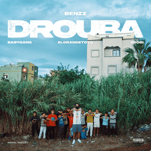 Drouba - Benzz (Ft. 3robi, Baby Gang & ElGrandeToto)