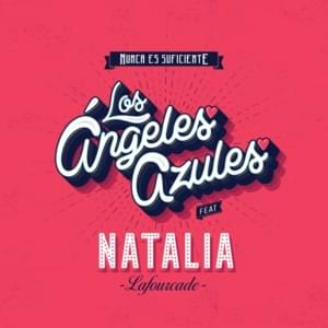 Nunca Es Suficiente - Los Ángeles Azules (Ft. Natalia Lafourcade)