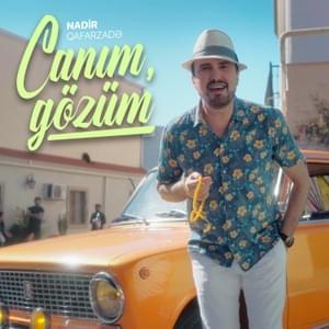 Canım, Gözüm - Nadir Qafarzadə