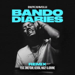 Bando Diaries (Remix) - Dutchavelli (Ft. DIVINE, Kekra, Noizy & ONEFOUR)