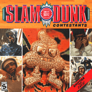 Slam Dunk Contestants - ShittyBoyz